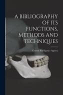 A Bibliography of Its Functions, Methods and Techniques edito da LIGHTNING SOURCE INC