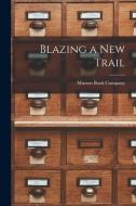 Blazing a New Trail [microform] edito da LIGHTNING SOURCE INC