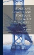 Portland Cement and Portland Cement Concrete ... di James Forrest edito da LEGARE STREET PR