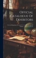 Official Catalogue Of Exhibitors: Universal Exposition, St. Louis, U. S. A. 1904. Division Of Exhibits ... Department B. Art di Anonymous edito da LEGARE STREET PR