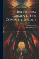 Il Bucolicum Carmen E Suoi Commenti Inediti di Francesco Petrarca, Antonio Avena edito da LEGARE STREET PR