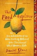The Food Explorer di Daniel Stone edito da Penguin Putnam Inc