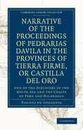 Narrative of the Proceedings of Pedrarias Davila in the Provinces of Tierra Firme, or Catilla del Oro di Pascual De Andagoya edito da Cambridge University Press