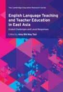 English Language Teaching And Teacher Education In East Asia edito da Cambridge University Press