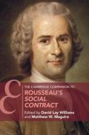 Cambridge Companion To Rousseau's Social Contract edito da Cambridge University Press