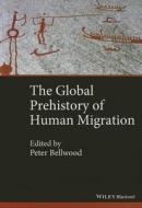 The Global Prehistory of Human Migration di Immanuel Ness edito da WILEY
