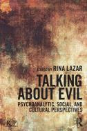 Talking about Evil di Rina Lazar edito da Taylor & Francis Ltd
