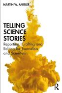 Telling Science Stories di Martin W. Angler edito da Taylor & Francis Ltd