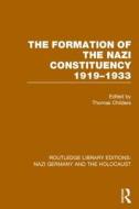 The Formation Of The Nazi Constituency 1919-1933 di Thomas Childers edito da Taylor & Francis Ltd