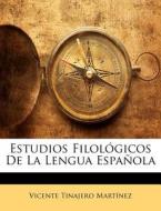 Estudios Filologicos de La Lengua Espanola di Vicente Tinajero Mart Nez, Vicente Tinajero Martinez edito da Nabu Press