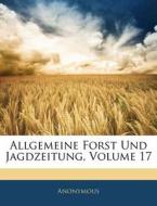 Allgemeine Forst und Jagdzeitung, Siebzehnter Band di Anonymous edito da Nabu Press