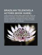 Brazilian telenovela actors (Book Guide) di Source Wikipedia edito da Books LLC, Reference Series
