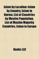 Islam By Location: Islam By Country, Isl di Books Llc edito da Books LLC