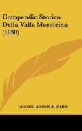 Compendio Storico Della Valle Mesolcina (1838) di Giovanni Antonio a. Marca edito da Kessinger Publishing
