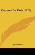 Oeuvres de Vade (1875) di Julien Lemer edito da Kessinger Publishing