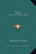 Yekl: A Tale of the New York di Abraham Cahan edito da Kessinger Publishing