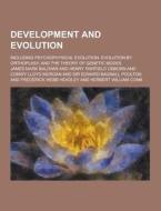 Development And Evolution; Including Psychophysical Evolution, Evolution By Orthoplasy, And The Theory Of Genetic Modes di James Mark Baldwin edito da Theclassics.us