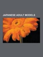 Japanese Adult Models di Source Wikipedia edito da University-press.org