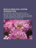 Musculoskeletal system Introduction di Source Wikipedia edito da Books LLC, Reference Series