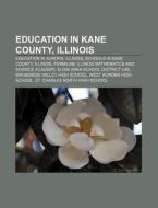 Education In Kane County, Illinois: Educ di Source Wikipedia edito da Books LLC, Wiki Series