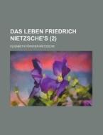 Das Leben Friedrich Nietzsche\'s (2) di Elisabeth Forster-Nietzsche edito da Rarebooksclub.com