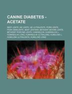 Canine Diabetes - Acetate: Beef Lente, G di Source Wikia edito da Books LLC, Wiki Series