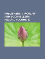 Publishers' Circular and Booksellers' Record Volume 30 di Anonymous edito da Rarebooksclub.com