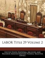 Labor Title 29 Volume 2 edito da Bibliogov