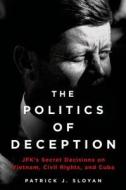 THE POLITICS OF DECEPTION di Patrick J. Sloyan edito da St. Martins Press-3PL