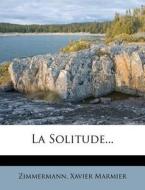 La Solitude... di Xavier Marmier edito da Nabu Press