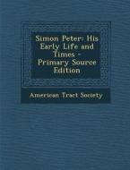 Simon Peter: His Early Life and Times edito da Nabu Press