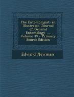The Entomologist; An Illustrated Journal of General Entomology ..., Volume 39 di Edward Newman edito da Nabu Press