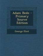 Adam Bede di George Eliot edito da Nabu Press