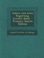 Indien Und Seine Regierung. Zweiter Band. di Leopold Von Orlich, Carl Bottger edito da Nabu Press