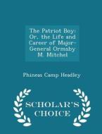 The Patriot Boy di Phineas Camp Headley edito da Scholar's Choice