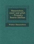 Hassenstein, Einst Und Jetzt. di Walter Hassenstein edito da Nabu Press