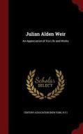 Julian Alden Weir edito da Andesite Press