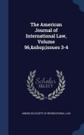 The American Journal Of International Law, Volume 96, Issues 3-4 edito da Sagwan Press