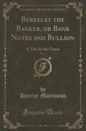 Berkeley The Banker, Or Bank Notes And Bullion, Vol. 2 di Harriet Martineau edito da Forgotten Books