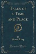 Tales Of A Time And Place (classic Reprint) di Grace King edito da Forgotten Books