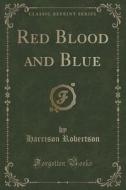 Red Blood And Blue (classic Reprint) di Harrison Robertson edito da Forgotten Books