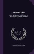 Proverb Lore di Frederick Edward Hulme edito da Palala Press