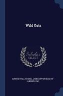 Wild Oats di Edward William Bok, James Oppenheim, Bw Huebsch Inc edito da CHIZINE PUBN