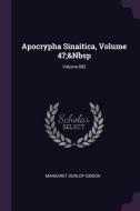 Apocrypha Sinaitica, Volume 47; Volume 892 di Margaret Dunlop Gibson edito da CHIZINE PUBN