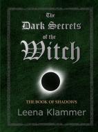 The Dark Secrets of the Witch di Leena Klammer edito da Lulu.com