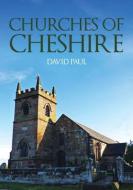 Churches Of Cheshire di David Paul edito da Amberley Publishing