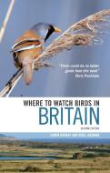 Where to Watch Birds in Britain di Nigel Redman, Simon Harrap edito da Bloomsbury Publishing PLC