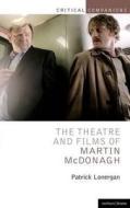 The Theatre and Films of Martin McDonagh di Patrick Lonergan edito da BLOOMSBURY 3PL