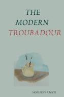 The Modern Troubadour --------------------------- Music Reviews of Singer Songwriters di Mois Benarroch edito da Lulu.com