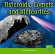 Asteroids, Comets, and Meteorites di Steve Kortenkamp edito da First Facts Books